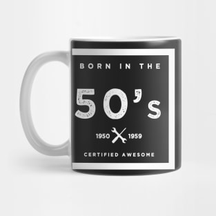 Born in the 50s. Certified Awesome Mug